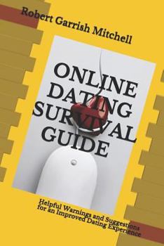 Paperback Online Dating Survival Guide: Helpful Warnings and Suggestions for an Improved Dating Experience Book