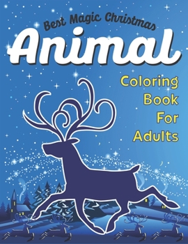 Paperback Best Magic Christmas Animal Coloring Book for Adults: 40 Christmas Coloring Pages An Adult Coloring Book with Cute Holiday Animals and Relaxing Christ Book