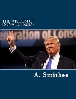 Paperback The Wisdom of Donald Trump: Words For All Americans Book