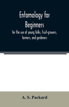 Paperback Entomology for beginners; for the use of young folks, fruit-growers, farmers, and gardeners Book