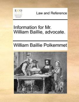 Information for Mr. William Baillie, Advocate