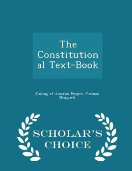 Paperback The Constitutional Text-Book - Scholar's Choice Edition Book