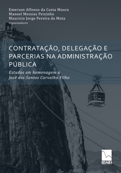 Paperback Contratação, Delegação E Parcerias Na Administração Pública: Estudos em homenagem a José dos Santos Carvalho Filho [Portuguese] Book