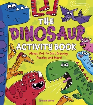 Paperback The Dinosaur Activity Book: Mazes, Dot to Dot, Drawing, Puzzles, and More! Book