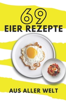 Paperback 69 Eier Rezepte aus aller Welt [German] Book