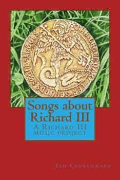 Paperback Songs about Richard III: A Richard III music project Book