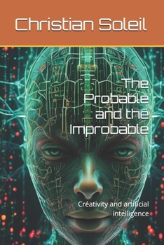 The Probable and the Improbable: Créativity and artificial intelligence