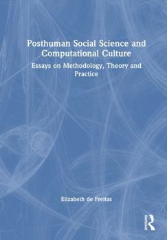 Hardcover Posthuman Social Science and Computational Culture: Essays on Methodology, Theory and Practice Book