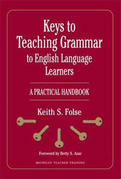 Paperback Keys to Teaching Grammar to English Language Learners: A Practical Handbook Book