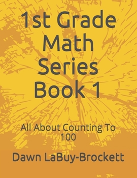 Paperback 1st Grade Math Series Book 1: All About Counting To 100 Book