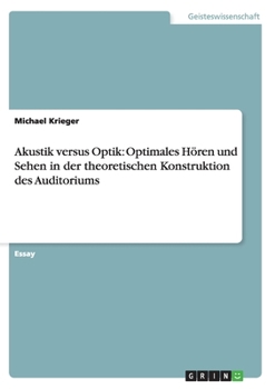 Paperback Akustik versus Optik: Optimales Hören und Sehen in der theoretischen Konstruktion des Auditoriums [German] Book