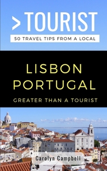 Paperback Greater Than a Tourist- Lisbon Portugal: 50 Travel Tips from a Local Book