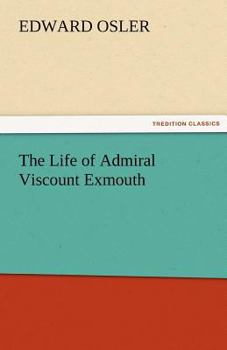 The Life of Admiral Viscount Exmouth