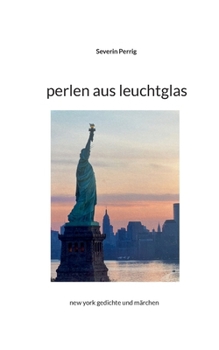 Paperback Perlen aus Leuchtglas: new york gedichte und märchen [German] Book