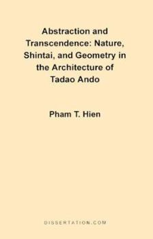 Paperback Abstraction and Transcendence: Nature, Shintai, and Geometry in the Architecture of the Tadao Ando Book
