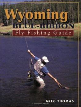 Paperback Wyoming Blue-Ribbon Fly Fishing Guide Book