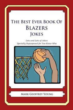 Paperback The Best Ever Book of Blazers Jokes: Lots and Lots of Jokes Specially Repurposed for You-Know-Who Book