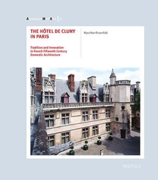 Paperback The Hotel de Cluny in Paris, Tradition and Innovation in French Fifteenth Century Domestic Architecture Book