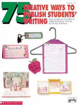 Paperback 75 Creative Ways to Publish Students' Writing (Grades 2-6) Book