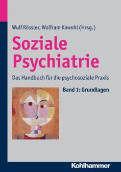 Soziale Psychiatrie: Das Handbuch Fur Die Psychosoziale Praxis