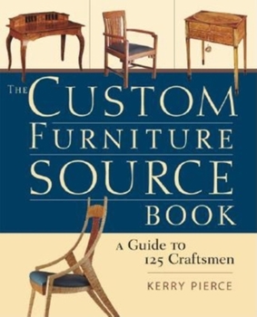 Paperback The Custom Furniture Sourcebook: A Guide to 125 Craftsmen Book