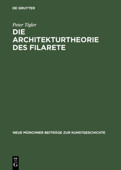 Hardcover Die Architekturtheorie des Filarete [German] Book