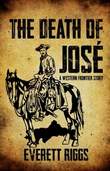 Paperback The Death of José: A Western Frontier Story Book