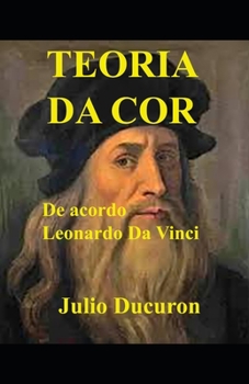 Paperback Teoria Da Cor: De acordo Leonardo da Vinci [Portuguese] Book