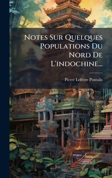 Notes Sur Quelques Populations Du Nord De L'indochine... (French Edition)
