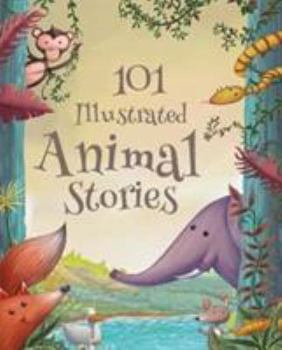 Hardcover 101 101 Illustrated Animal Stories 2018: 7 (101 Illustrated Stories) Book