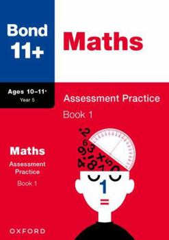 Paperback Bond 11+: Bond 11+ Maths Assessment Practice, Age 10-11+ Years Book 1 Book