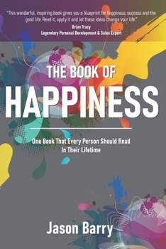 Paperback The Book of Happiness: One Book That Every Person Should Read In Their Lifetime Book