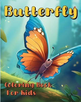 Paperback Butterfly Coloring Book For Kids: Beautiful and special illustrations of the cutest creatures Book