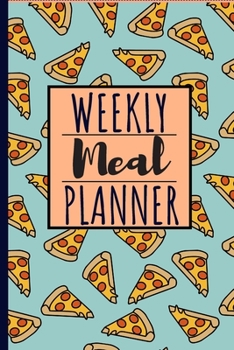 Weekly Meal Planner: 6 X 9 Weekly Meal Tracker For Your Recipes | Weekly Meal Planner and Grocery List | 52 Week Meal Planner Track and Plan Your Meals Weekly