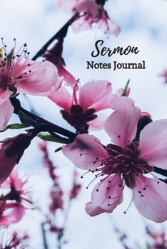Sermon Notes Journal : Sermon Notes Journal Floral - a Keepsake Notebook to Record, Remember and Reflect on the Weekly Sermons