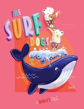Paperback The Surf Dogs: A Whale's Tale Book
