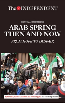 Paperback Arab Spring Then and Now: From Hope to Despair Book