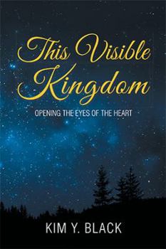 Paperback This Visible Kingdom: Opening the Eyes of the Heart Book