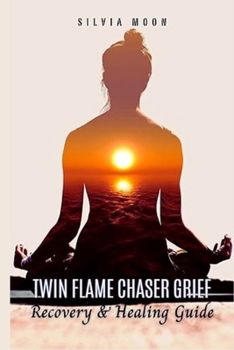 Paperback How to Overcome Twin Flame Chaser Grief: A Recovery & Healing Guide Book