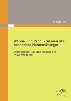 Paperback Waren- und Produktnamen als besondere Namenskategorie: Exemplifiziert an den Namen der IKEA-Produkte [German] Book