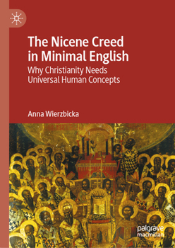 Hardcover The Nicene Creed in Minimal English: Why Christianity Needs Universal Human Concepts Book