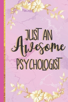 Paperback Just An Awesome Psychologist: Psychologist .... Cute Pink Marble & Gold Lined Notebook or Journal Book