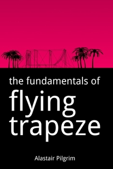 Paperback The Fundamentals of Flying Trapeze Book