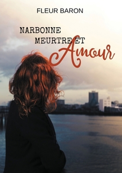 Paperback Narbonne, meurtre et amour: Suivi de Une prise d'amour ! [French] Book