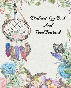Diabetes Log Book and Food Journal: One Year Of Monitoring Your Blood Sugar To Reach Your Goals