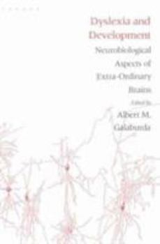 Hardcover Dyslexia and Development: Neuro-Biological Aspects of Extra-Ordinary Brains Book