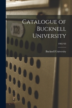 Paperback Catalogue of Bucknell University; 1902/03 Book