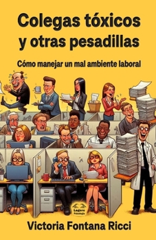 Paperback Colegas tóxicos y otras pesadillas: Cómo manejar un mal ambiente laboral [Spanish] Book