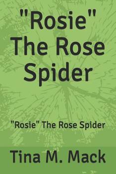 Paperback "Rosie" The Rose Spider: "Rosie" The Rose Spider Book