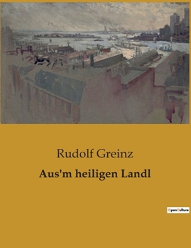 Paperback Aus'm heiligen Landl: Eine Reise zu den Wurzeln der Menschheit [German] Book